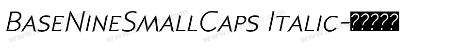 BaseNineSmallCaps Italic字体转换 BaseNineSmallCaps Italic字体转换